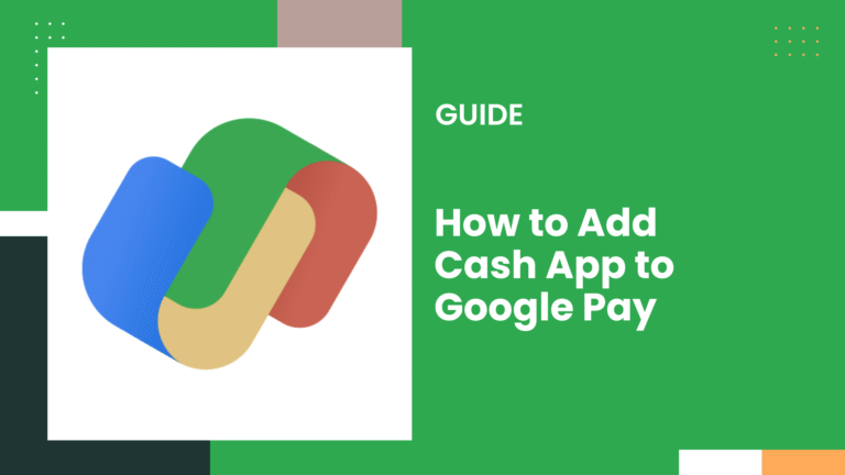 How to Add Cash App to Google Pay