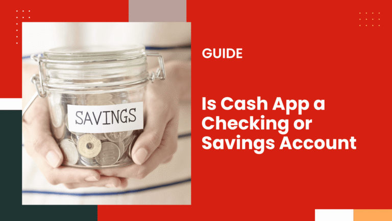 Is Cash App a Checking or Savings Account